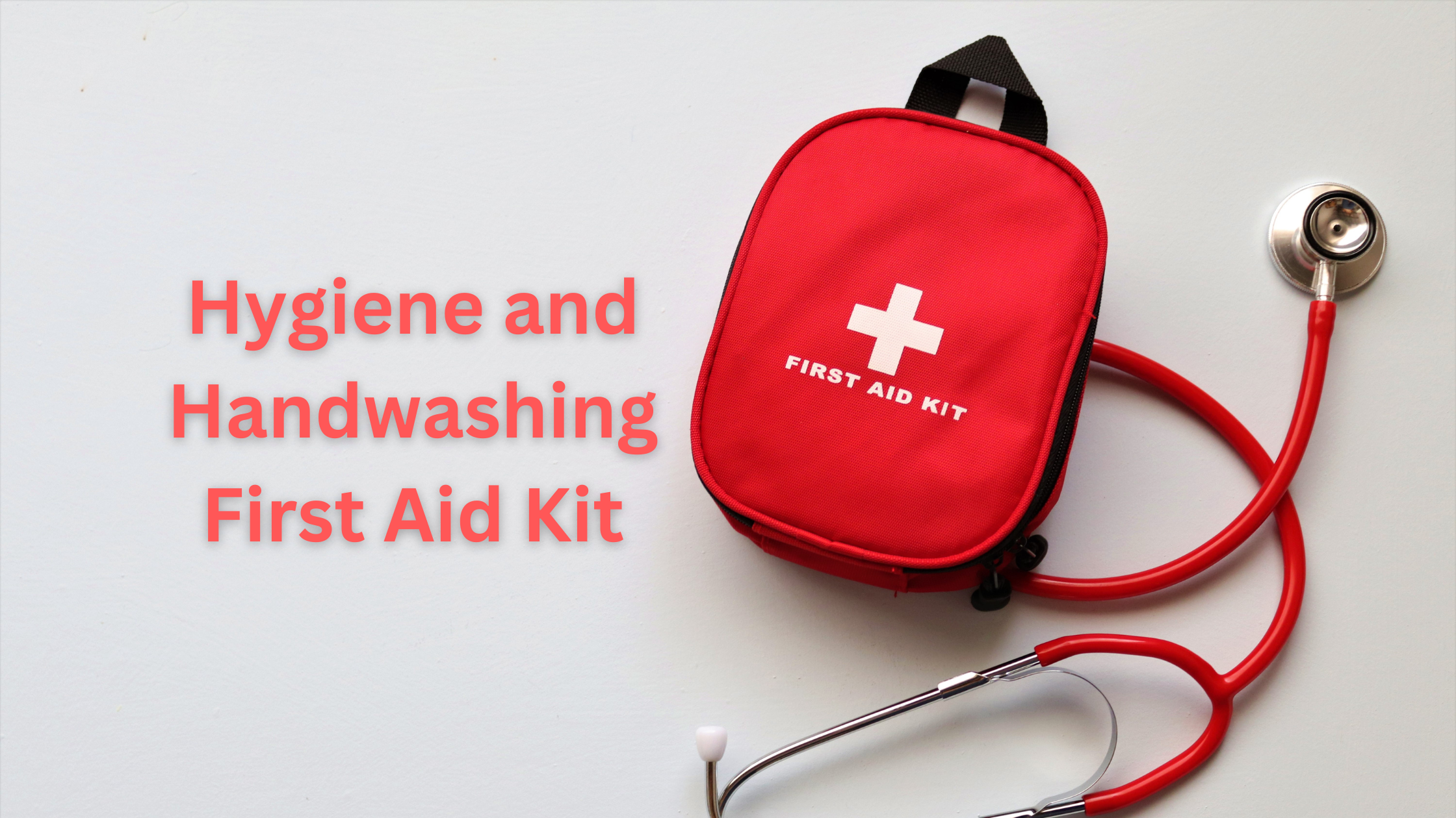 Hygiene and Handwashing and First Aid Kit